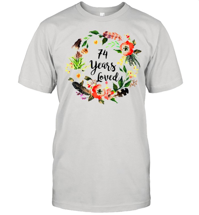 74 Years Loved, 74th Birthday, Grandma 74th shirt