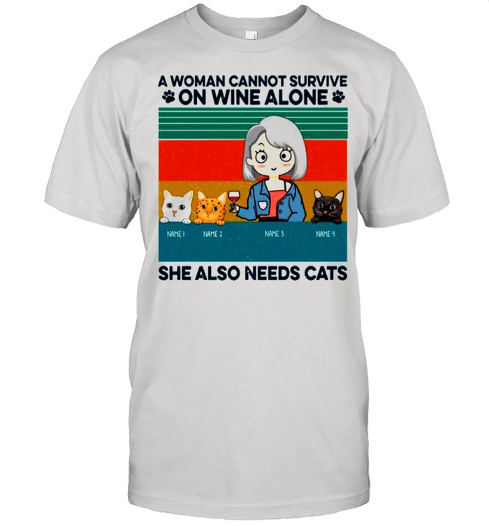 A Woman Cannot Survive On Wine Alone She Also Needs Cats Vintage shirt