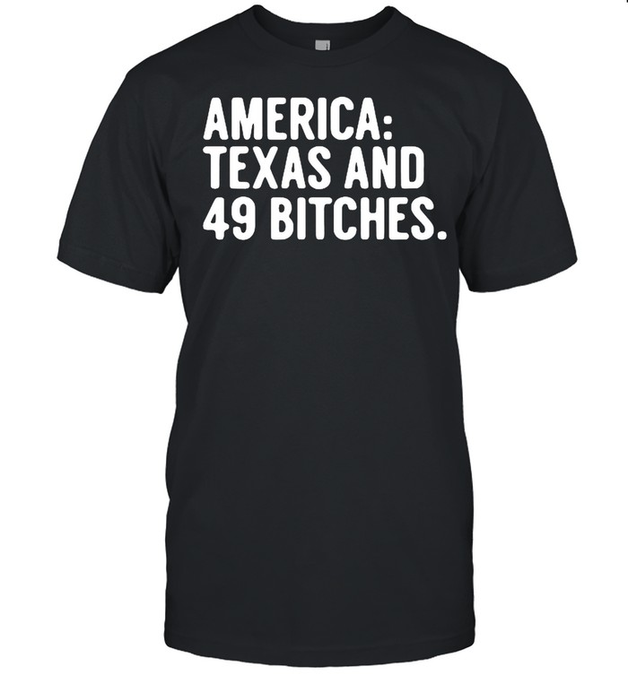 America Texas and 49 bitches shirt Classic Mens T-shirt