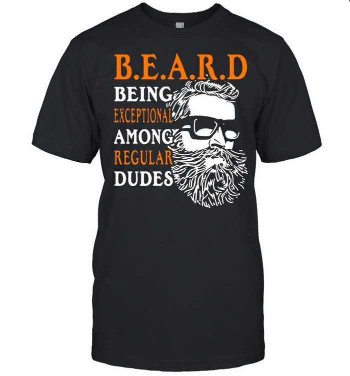 Beard Being Exceptional Among Regular Dudes Vintage shirt