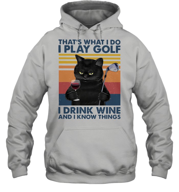 Black Cat That's What I Do I Play Golf I Drink Wine And I Know Things Vintage shirt Unisex Hoodie
