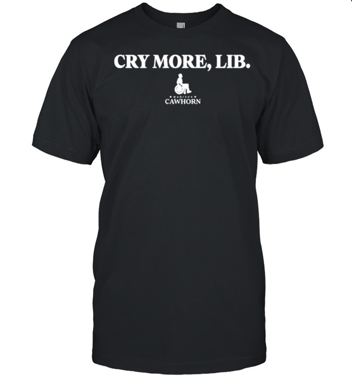 Cry more lib madison cawthorn shirt