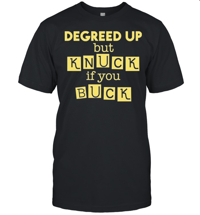 Degreed up but knuck if you buck 2021 shirt Classic Men's T-shirt