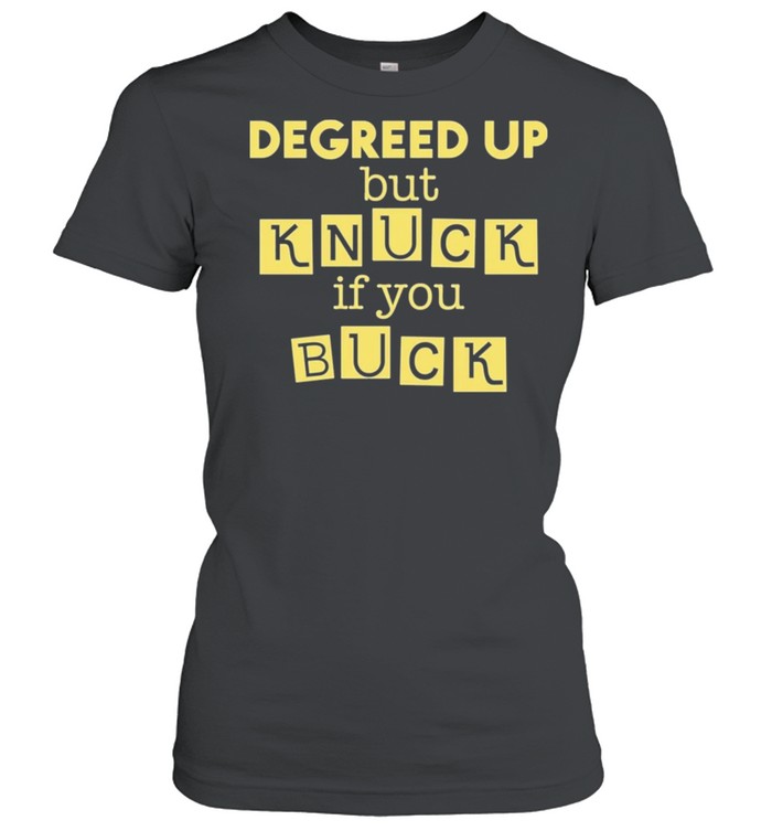 Degreed up but knuck if you buck 2021 shirt Classic Women's T-shirt