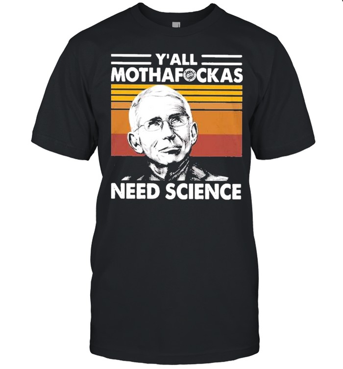 Dr Fauci Y’all Mothafockas need Science vinatge shirt Classic Men's T-shirt