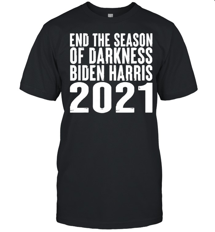 End the season of darkness Biden Harris 2021 Political Quote shirt Classic Men's T-shirt