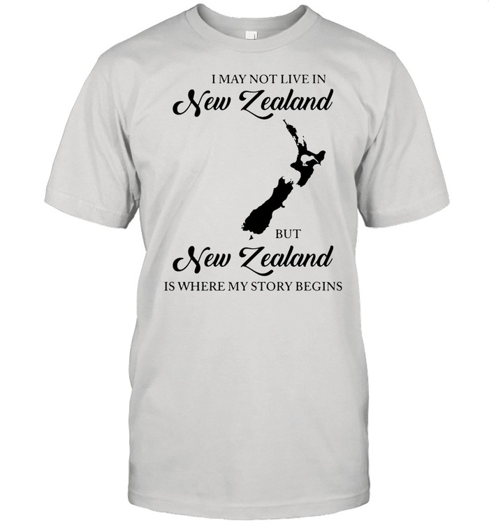 I May Not Live In New Zealand But New Zealand Is Where My Story Begins shirt Classic Men's T-shirt