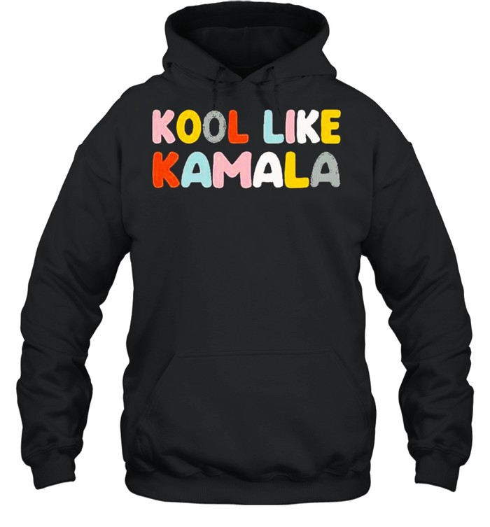 Kool like Kamala 2021 shirt Unisex Hoodie
