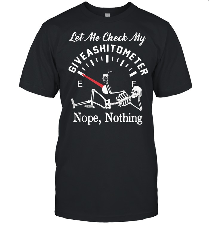 Let Me Check My Give A Shitometer Nope Nothing Skull shirt Classic Mens T-shirt