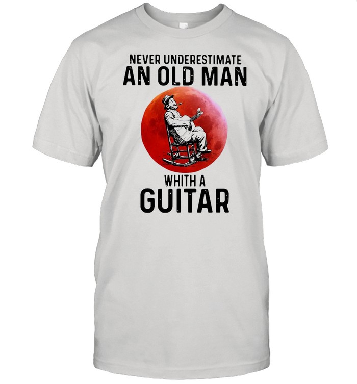 Never Underestimate An Old Man Whith A Guitar shirt