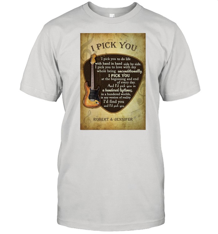 Personalized Guitar I Pick You I Pick You To Do Life shirt