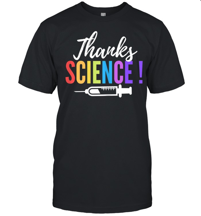 Thanks Science Pro Vaccine vaccination Quote shirt