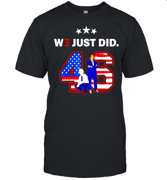 46 Joe Biden and Kamala Harris we just did American shirt