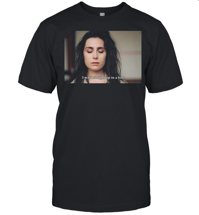 Dodie Merch I Was Brought Up In A Line shirt