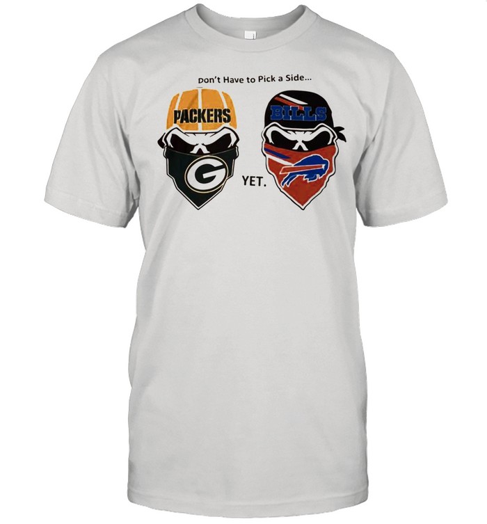 Dont have to pick a side Green Bay Packers yet Buffalo Bills shirt