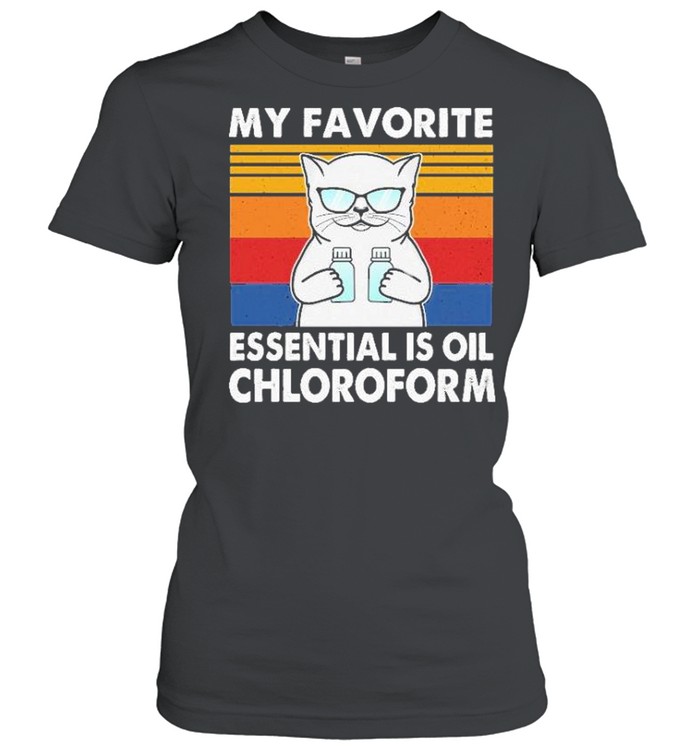 My favorite essential is ail chloroform vintage shirt Classic Women's T-shirt