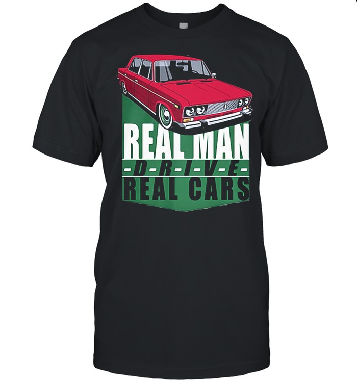Real Man Drive Real Cars Red shirt