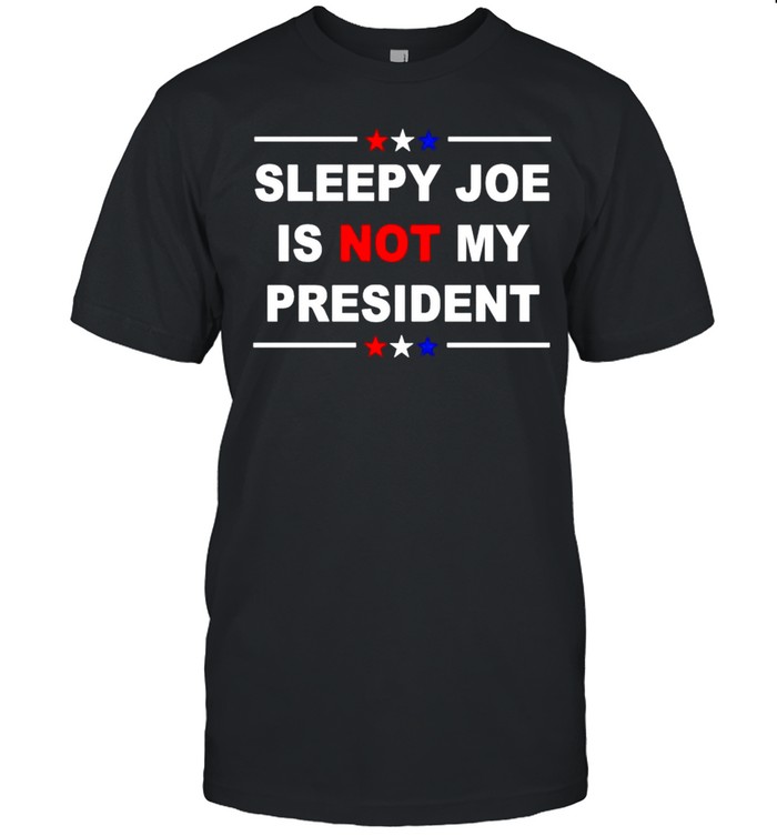 Sleepy Joe is not my president American shirt