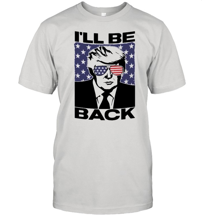 Trump I’ll Be Back American Flag shirt Classic Mens T-shirt