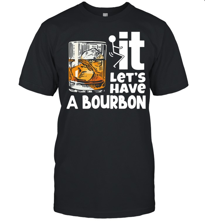 Wine It Lets Have A Bourbon shirt