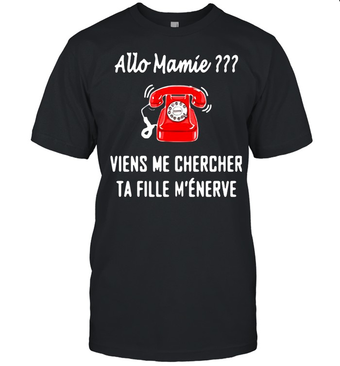 Allo Mamie Viens Me Chercher Ta Fille M’enerve Telephone Red shirt Classic Mens T-shirt