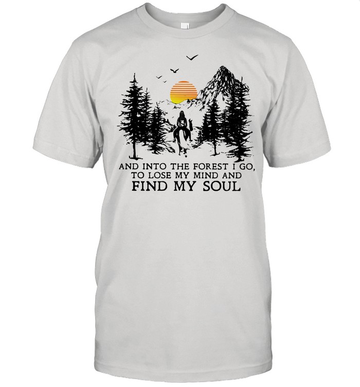 And Into The Forest I Go To Lose My Mind And Find My Soul The Sun Vintage shirt Classic Mens T-shirt