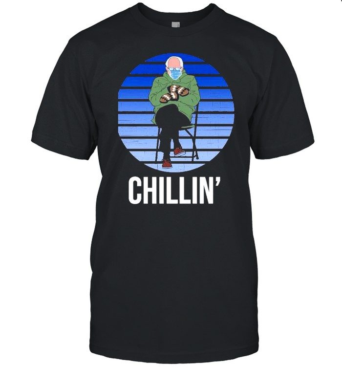 Bernie sanders chill’ shirt