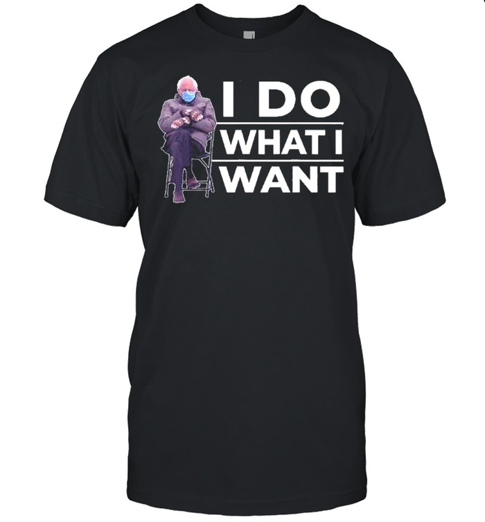 Bernie sanders mittens I do what I want shirt