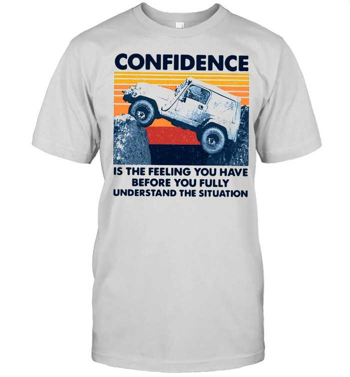 Confidence Is The Feeling You Have Before You Fully Understand The Situation Vintage shirt Classic Mens T-shirt