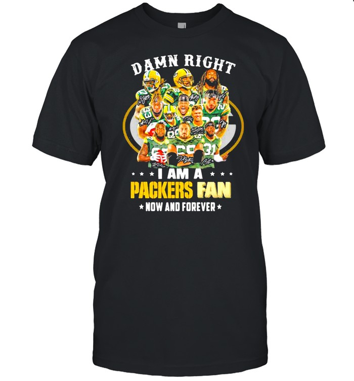 Damn Right I Am A Packers Fan Now And Forever Football shirt Classic Mens T-shirt