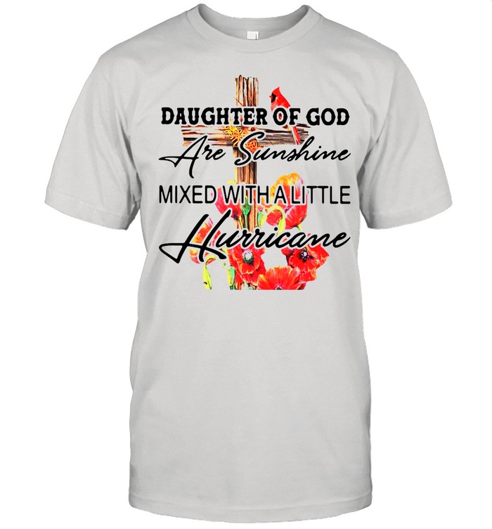 Daughter Of God Are Sunshine Mixed With A Little Hurricane shirt Classic Mens T-shirt