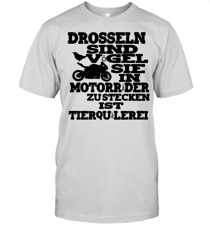 Drossel Sind Vögel Sie In Motorrider Zustecken shirt