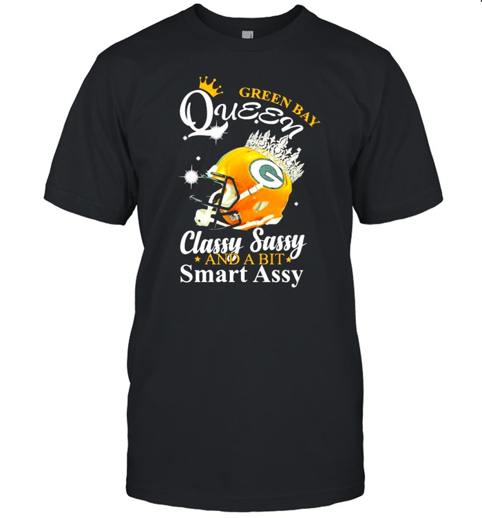 Green Bay Queen Classy Sassy And A Bit Smart Assy shirt