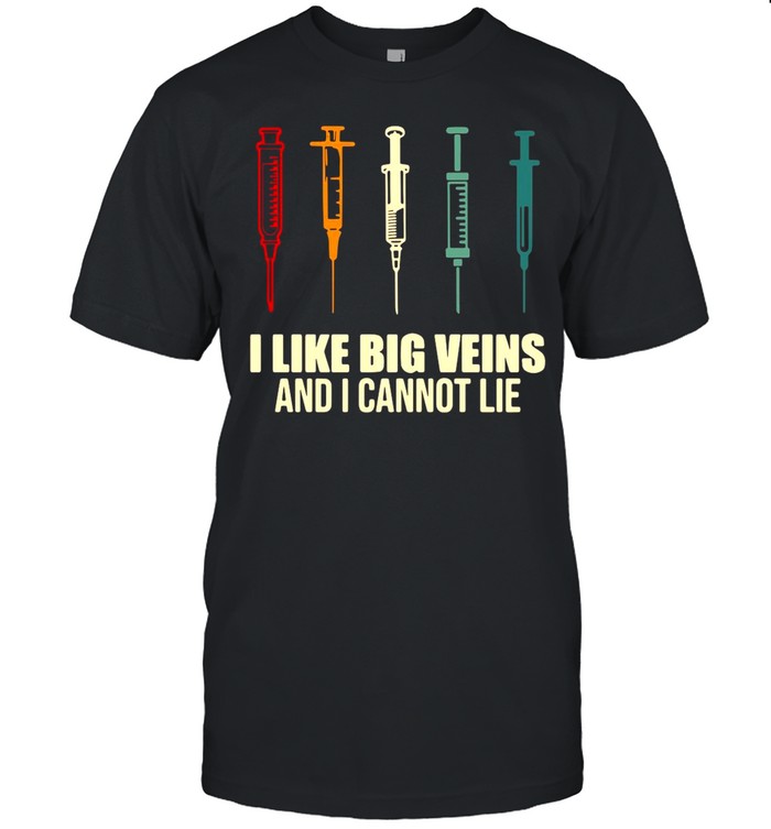 Needle I Like Big Veins And I Cannot Lie Vintage shirt