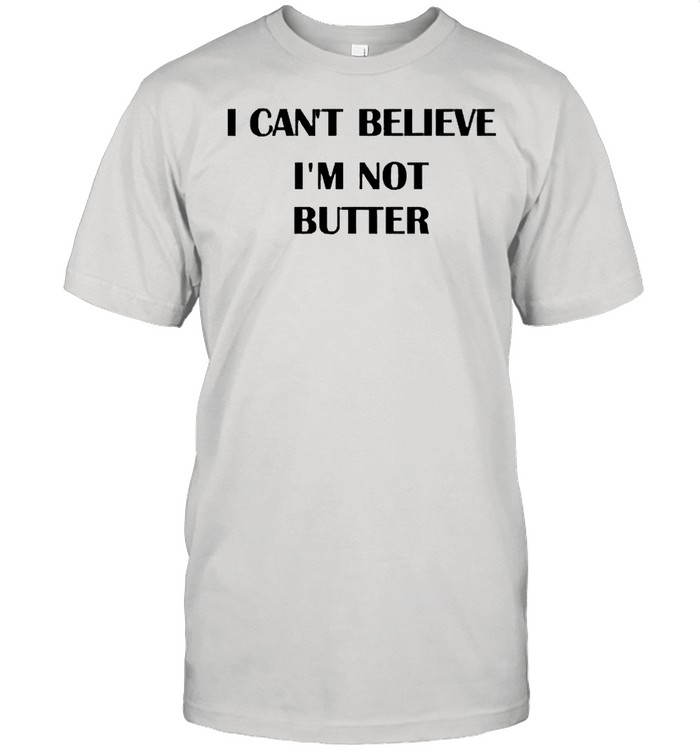 Nick kroll I cant believe Im not butter shirt