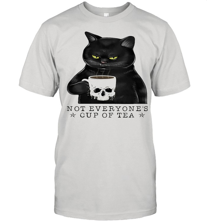 Not Everyone’s Cup Of Tea Cat Skull Cup shirt