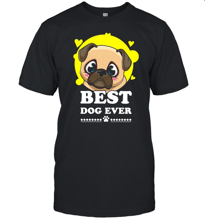 Pug Best Dog Ever shirt