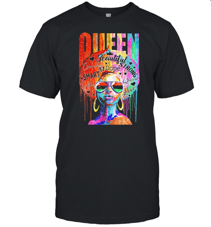 Queen Beautiful Strong Dope Smart Confident Live Color shirt