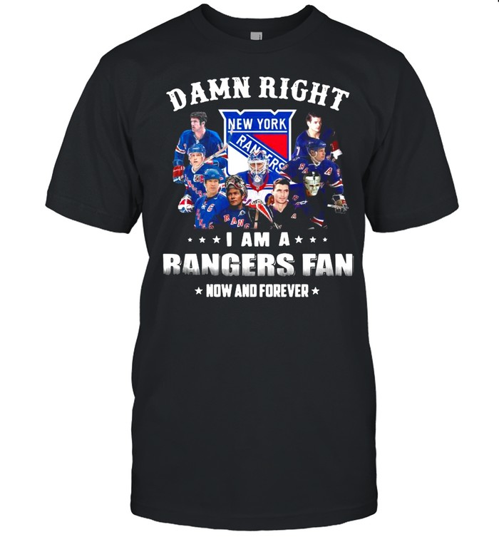 The New York Rangers Team Players 2021 Damn Right Im A Rangers Fan Now And Forever shirt