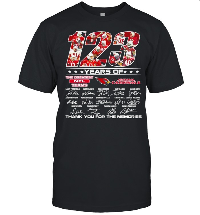 123 years of the Greatest Nfl teams Arizona Cardinals thank you for the memories signatures 2021 shirt