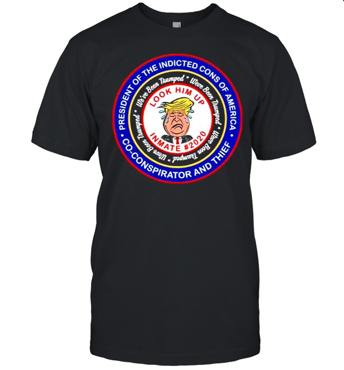 Anti trump lock him up president of the indicted cons of america 2021 shirt