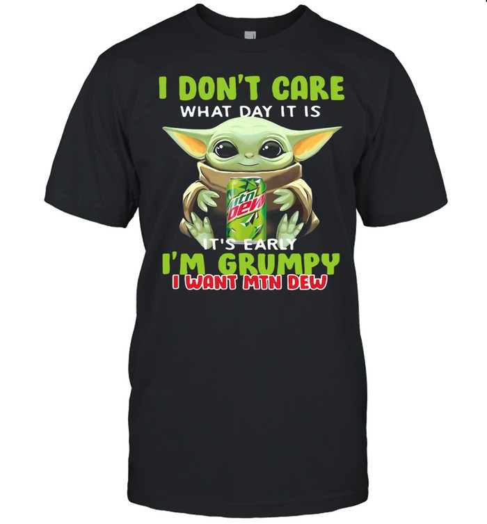 Baby Yoda I Dont Care Its Early Im Grumpy shirt