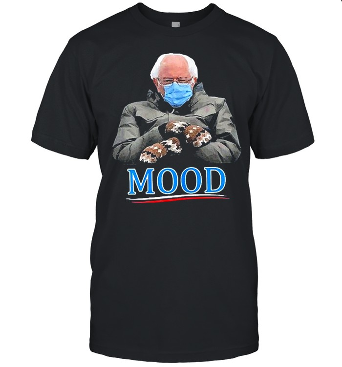 Bernie Sanders Mitten MOOD Cold Inauguration Day 2021 Meme shirt