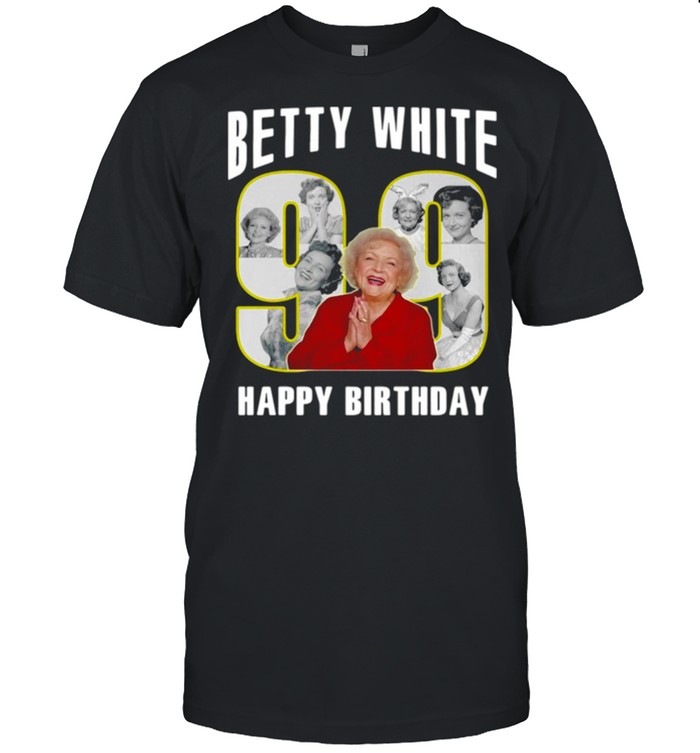 Betty White Golden Girls 99 Happy Birthday shirt