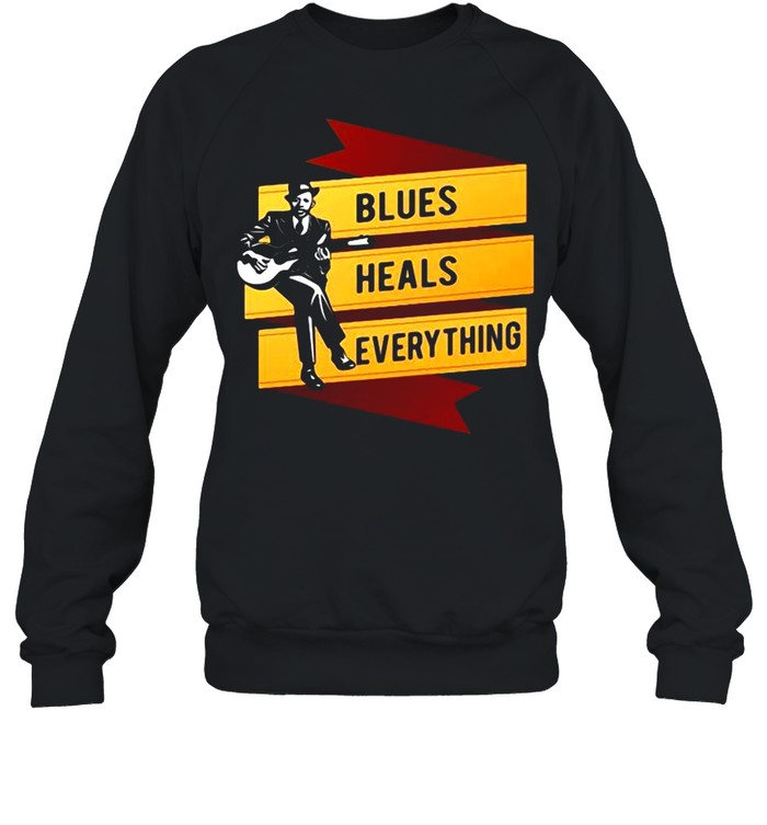Blues Heals Everything shirt Unisex Sweatshirt