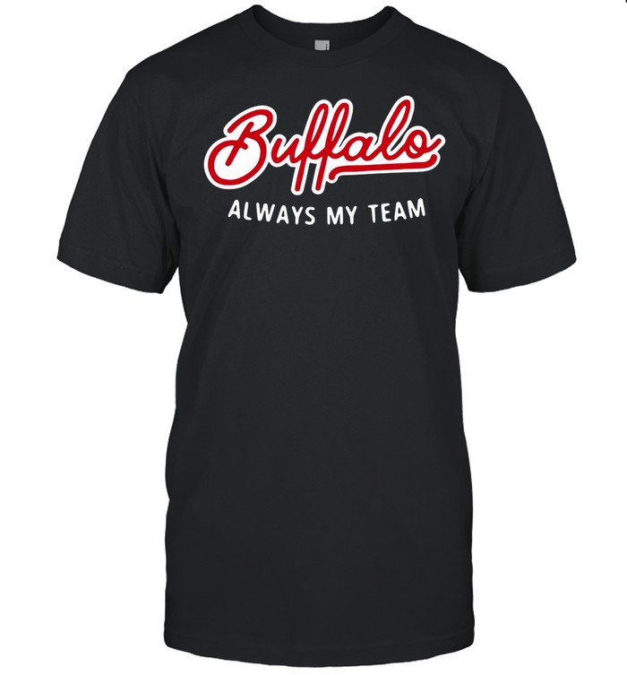 Buffalo Always My Team shirt