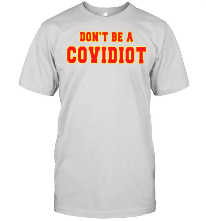 Dont be a covidiot shirt