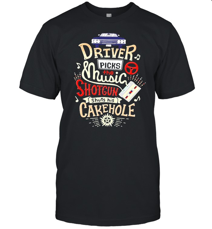 Driver Picks The Music Shotgun Shuts His Cakehole Winchester Supernatural John The Hunt shirt