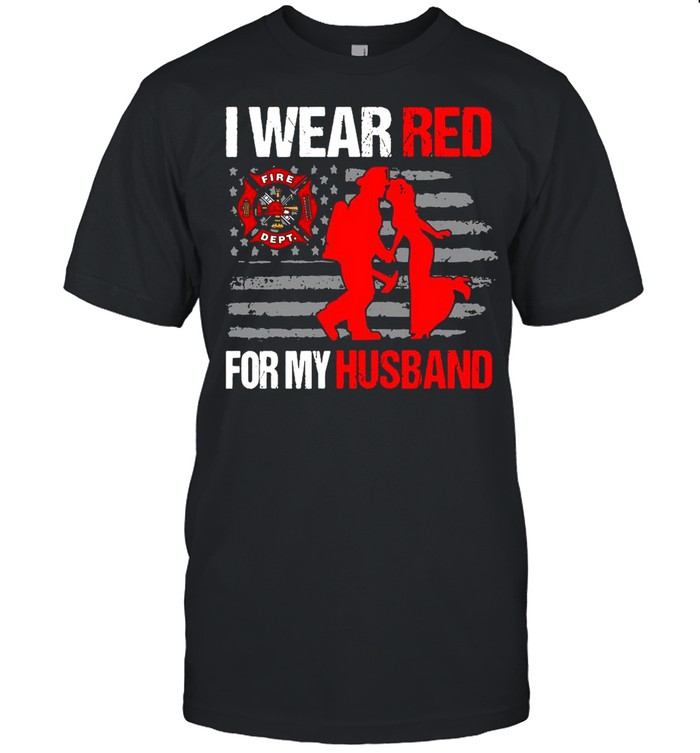 Fire Department I Wear Red For My Husband shirt