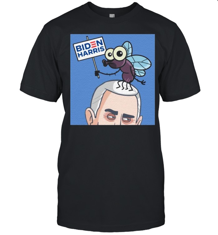 Fly On Mike Pence Head Biden Harris shirt